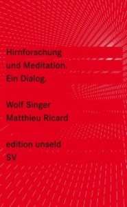 Hirnforschung und Meditation. Wolf Singer und Matthieu Ricard im Dialog.